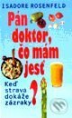Kniha: Pán doktor, čo mám jesť? (Isadore Rosenfeld). Slovenský spisovateľ, 1999 Kniha: Pán doktor, čo mám jesť? (Isadore Rosenfeld). Slovenský spisovateľ, 1999