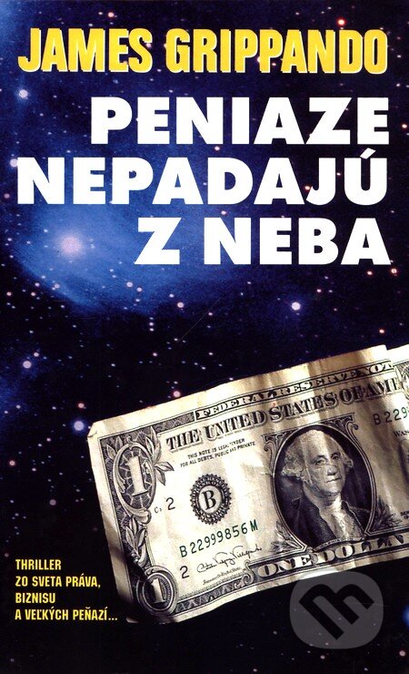 Kniha: Peniaze nepadajú z neba (James Grippando). Slovenský spisovateľ, 2000 Kniha: Peniaze nepadajú z neba (James Grippando). Slovenský spisovateľ, 2000