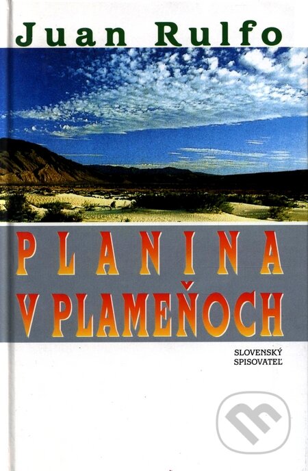 Kniha: Planina v plameňoch (Juan Rulfo). Slovenský spisovateľ, 2000 Kniha: Planina v plameňoch (Juan Rulfo). Slovenský spisovateľ, 2000