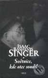 Světnice, kde otec soudil - Isaac Bashevis Singer, Argo, 1999