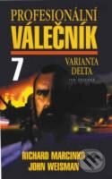 Kniha: Profesionální válečník 7 - Varianta Delta (John Weisman a Richard Marcinko) Kniha: Profesionální válečník 7 - Varianta Delta (John Weisman a Richard Marcinko)