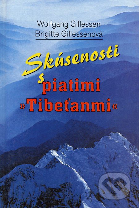 Kniha: Skúsenosti s piatimi "Tibeťanmi" (Brigitte Gillessen a Wolfgang Gillessen). Slovenský spisovateľ, 2000 Kniha: Skúsenosti s piatimi "Tibeťanmi" (Brigitte Gillessen a Wolfgang Gillessen). Slovenský spisovateľ, 2000