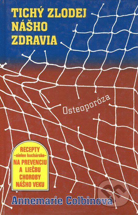 Kniha: Tichý zlodej nášho zdravia (Annemarie Colbinová). Slovenský spisovateľ, 1999 Kniha: Tichý zlodej nášho zdravia (Annemarie Colbinová). Slovenský spisovateľ, 1999
