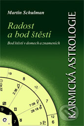 Kniha: Karmická astrologie 3 - Radost a bod štěstí (Martin Schulman). Eugenika, 2001 Kniha: Karmická astrologie 3 - Radost a bod štěstí (Martin Schulman). Eugenika, 2001