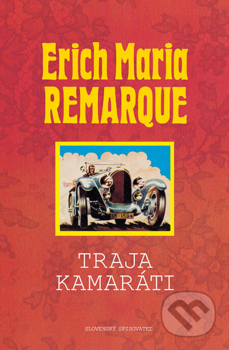 Kniha: Traja kamaráti (Erich Maria Remarque). Slovenský spisovateľ, 1999 Kniha: Traja kamaráti (Erich Maria Remarque). Slovenský spisovateľ, 1999