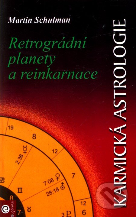 Kniha: Karmická astrologie 2 - Retrográdní planety a reinkarnace (Martin Schulman). Eugenika Kniha: Karmická astrologie 2 - Retrográdní planety a reinkarnace (Martin Schulman). Eugenika