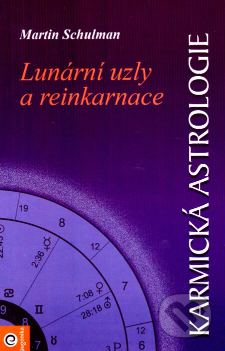 Kniha: Karmická astrologie 1 - Lunární uzly a reinkarnace (Martin Schulman). Eugenika, 2000 Kniha: Karmická astrologie 1 - Lunární uzly a reinkarnace (Martin Schulman). Eugenika, 2000