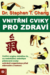 Kniha: Vnitřní cviky pro zdraví (Stephen T. Chang). Eugenika Kniha: Vnitřní cviky pro zdraví (Stephen T. Chang). Eugenika