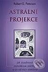 Kniha: Astrální projekce (Robert S. Peterson). Eugenika Kniha: Astrální projekce (Robert S. Peterson). Eugenika