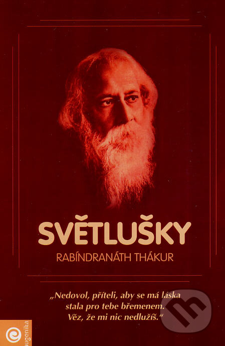 Kniha: Světlušky (Rabíndranáth Thákur). Eugenika, 2007 Kniha: Světlušky (Rabíndranáth Thákur). Eugenika, 2007