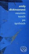 Kniha: Neumím tančit po špičkách (Emily Dickinson). Argo, 1999 Kniha: Neumím tančit po špičkách (Emily Dickinson). Argo, 1999
