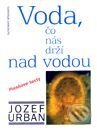 Kniha: Voda, čo nás drží nad vodou (Jozef Urban). Slovenský spisovateľ, 2000 Kniha: Voda, čo nás drží nad vodou (Jozef Urban). Slovenský spisovateľ, 2000