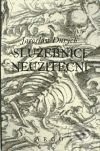 Kniha: Služebníci neužiteční (Jaroslav Durych). Argo Kniha: Služebníci neužiteční (Jaroslav Durych). Argo