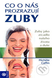 Kniha: Co o nás prozrazují zuby (Michele Caffin). Eugenika, 2006 Kniha: Co o nás prozrazují zuby (Michele Caffin). Eugenika, 2006