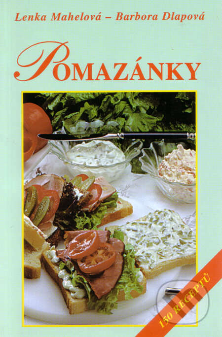 Kniha: Pomazánky (Barbora Dlapová a Lenka Mahelová). Vyšehrad, 2000 Kniha: Pomazánky (Barbora Dlapová a Lenka Mahelová). Vyšehrad, 2000