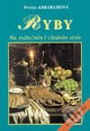 Ryby (na svátečním i všedním stole) 113 receptů - Ivanka Abrahamová, Vyšehrad, 1999