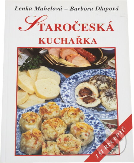 Kniha: Staročeská kuchařka (131 receptů) (Lenka Mahelová a Barbora Dlapová). Vyšehrad, 1999 Kniha: Staročeská kuchařka (131 receptů) (Lenka Mahelová a Barbora Dlapová). Vyšehrad, 1999