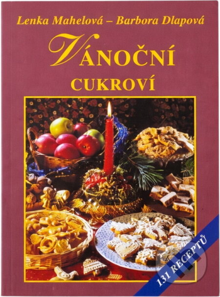Kniha: Vánoční cukroví (131 receptů) (Barbora Dlapová a Lenka Mahelová). Vyšehrad, 1999 Kniha: Vánoční cukroví (131 receptů) (Barbora Dlapová a Lenka Mahelová). Vyšehrad, 1999