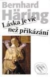 Kniha: Láska je víc než přikázání (Bernhard Häring). Vyšehrad Kniha: Láska je víc než přikázání (Bernhard Häring). Vyšehrad