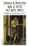 Kniha: Bůh je větší než naše srdce (Příběh ztraceného syna) (Johannes B. Brantschen). Vyšehrad, 1998 Kniha: Bůh je větší než naše srdce (Příběh ztraceného syna) (Johannes B. Brantschen). Vyšehrad, 1998