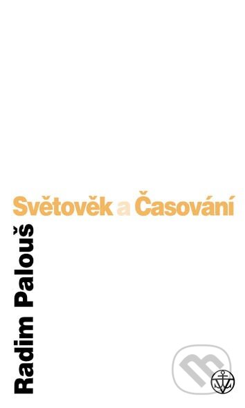 Kniha: Světověk a časování (Radim Palouš). Vyšehrad, 2000 Kniha: Světověk a časování (Radim Palouš). Vyšehrad, 2000