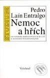 Kniha: Nemoc a hřích (Od asyrsko-babylónských kultů k moderní psychoanalýze) (Pedro Laín Entralgo). Vyšehrad, 1999 Kniha: Nemoc a hřích (Od asyrsko-babylónských kultů k moderní psychoanalýze) (Pedro Laín Entralgo). Vyšehrad, 1999