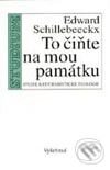 Kniha: To čiňte na mou památku (Studie k eucharistické teologii) (Edward Schillebeeckx). Vyšehrad, 1998 Kniha: To čiňte na mou památku (Studie k eucharistické teologii) (Edward Schillebeeckx). Vyšehrad, 1998