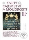 Knihy tajemství a moudrosti III (Mimobiblické židovské spisy - pseudepigrafy) - Kolektiv autorů, Vyšehrad, 1999