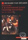 Kniha: Kultura a každodenní život v raném novověku (16.-18. století). Díl 1. - Dům a jeho lidé (Richard van Dülmen). Argo, 1999 Kniha: Kultura a každodenní život v raném novověku (16.-18. století). Díl 1. - Dům a jeho lidé (Richard van Dülmen). Argo, 1999