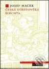 Kniha: Česká středověká šlechta (Josef Macek). Argo Kniha: Česká středověká šlechta (Josef Macek). Argo
