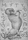 Kniha: Grónské mýty a pověsti (Knud Rasmussen). Argo, 1998 Kniha: Grónské mýty a pověsti (Knud Rasmussen). Argo, 1998