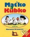 Kniha: Maťko a Kubko (Mariana Grznárová). Slovenské pedagogické nakladateľstvo - Mladé letá, 2004 Kniha: Maťko a Kubko (Mariana Grznárová). Slovenské pedagogické nakladateľstvo - Mladé letá, 2004