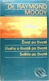 Kniha: Život po životě, Úvahy o životě po životě, Světlo po životě (Raymond A. Moody), 1994 Kniha: Život po životě, Úvahy o životě po životě, Světlo po životě (Raymond A. Moody), 1994