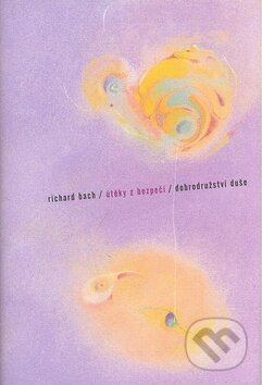 Kniha: Útěky z bezpečí (Richard Bach). Argo, 1997 Kniha: Útěky z bezpečí (Richard Bach). Argo, 1997