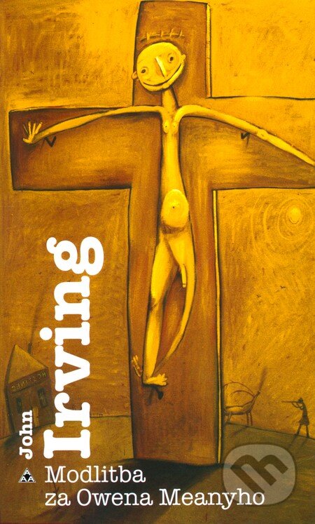 Kniha: Modlitba za Owena Meanyho (John Irving). Argo, 1999 Kniha: Modlitba za Owena Meanyho (John Irving). Argo, 1999