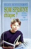 Kniha: Som správny chlapec (Sylvia Schneiderová). Slovenské pedagogické nakladateľstvo - Mladé letá, 1998 Kniha: Som správny chlapec (Sylvia Schneiderová). Slovenské pedagogické nakladateľstvo - Mladé letá, 1998