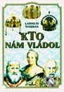 Kniha: Kto nám vládol (Ladislav Švihran). Perfekt, 1998 Kniha: Kto nám vládol (Ladislav Švihran). Perfekt, 1998