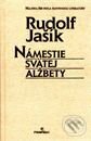 Kniha: Námestie svätej Alžbety (Rudolf Jašík). Perfekt, 2000 Kniha: Námestie svätej Alžbety (Rudolf Jašík). Perfekt, 2000