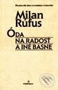 Kniha: Óda na radosť a iné básne (Milan Rúfus). Perfekt, 2000 Kniha: Óda na radosť a iné básne (Milan Rúfus). Perfekt, 2000