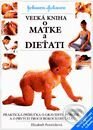 Kniha: Veľká kniha o matke a dieťati (Elizabeth Fenwick). Perfekt, 2001 Kniha: Veľká kniha o matke a dieťati (Elizabeth Fenwick). Perfekt, 2001