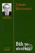 Kniha: Bůh ve stvoření (Jürgen Moltmann). Vyšehrad, 1999 Kniha: Bůh ve stvoření (Jürgen Moltmann). Vyšehrad, 1999