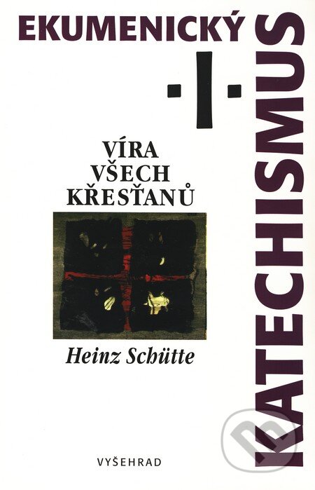 Kniha: Ekumenický katechismus I (Heinz Schütte). Vyšehrad, 1999 Kniha: Ekumenický katechismus I (Heinz Schütte). Vyšehrad, 1999