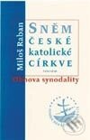 Kniha: Sněm české katolické církve - Obnova synodality (Miloš Raban). Vyšehrad, 2000 Kniha: Sněm české katolické církve - Obnova synodality (Miloš Raban). Vyšehrad, 2000