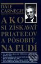 Kniha: Ako si získavať priateľov a pôsobiť na ľudí (Dale Carnegie). Príroda, 2005 Kniha: Ako si získavať priateľov a pôsobiť na ľudí (Dale Carnegie). Príroda, 2005