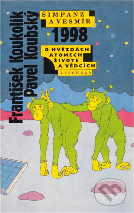 Kniha: Šimpanz a vesmír - O hvězdách, atomech, životě a vědcích 1998 (František Koukolík a Pavel Koubský). Vyšehrad, 1998 Kniha: Šimpanz a vesmír - O hvězdách, atomech, životě a vědcích 1998 (František Koukolík a Pavel Koubský). Vyšehrad, 1998