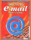 Kniha: E-mail - Ako na to (Autorský kolektív). Príroda, 2000 Kniha: E-mail - Ako na to (Autorský kolektív). Príroda, 2000