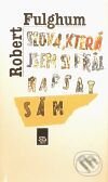 Kniha: Slova, která jsem si přál napsat sám (Robert Fulghum). Argo, 1998 Kniha: Slova, která jsem si přál napsat sám (Robert Fulghum). Argo, 1998