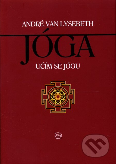 Kniha: Jóga (André Van Lysebeth). Argo, 2000 Kniha: Jóga (André Van Lysebeth). Argo, 2000