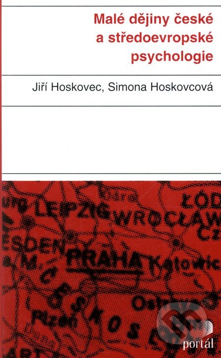 Kniha: Malé dějiny české a středoevropské psychologie (Jiří Hoskovec a Simona Hoskovcová). Portál, 2000 Kniha: Malé dějiny české a středoevropské psychologie (Jiří Hoskovec a Simona Hoskovcová). Portál, 2000