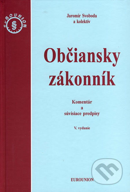 Kniha: Občiansky zákonník (Jaromír Svoboda a kolektiv). Eurounion, 2004 Kniha: Občiansky zákonník (Jaromír Svoboda a kolektiv). Eurounion, 2004